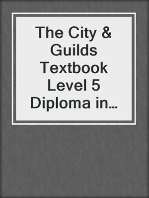 cover image of The City & Guilds Textbook Level 5 Diploma in Leadership and Management for Adult Care