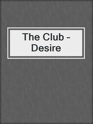 cover image of The Club – Desire