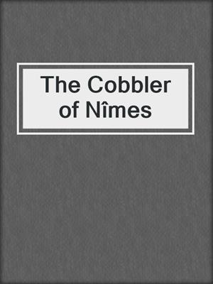 cover image of The Cobbler of Nîmes