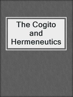 The Cogito and Hermeneutics