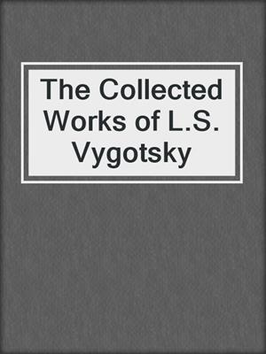 The Collected Works of L.S. Vygotsky