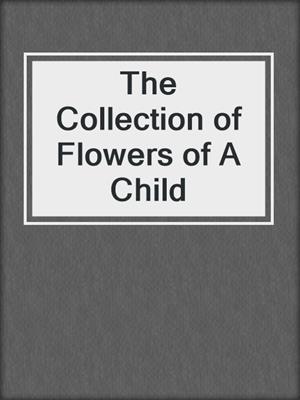 The Collection of Flowers of A Child
