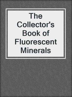 The Collector's Book of Fluorescent Minerals