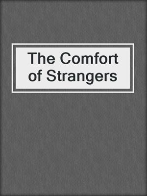 cover image of The Comfort of Strangers