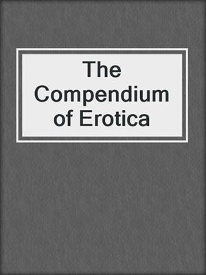 cover image of The Compendium of Erotica