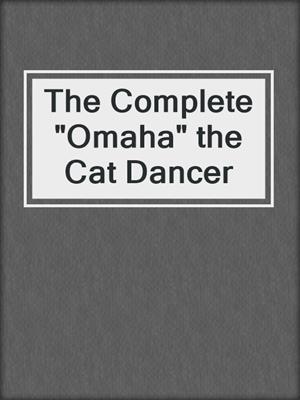 cover image of The Complete "Omaha" the Cat Dancer