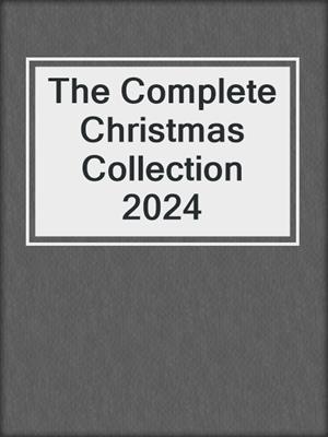 cover image of The Complete Christmas Collection 2024