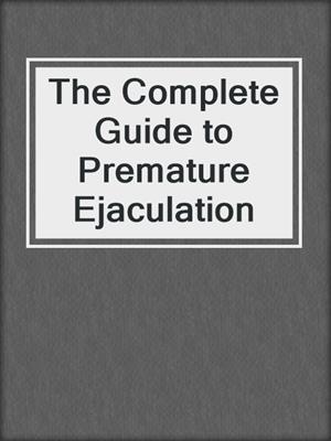 cover image of The Complete Guide to Premature Ejaculation
