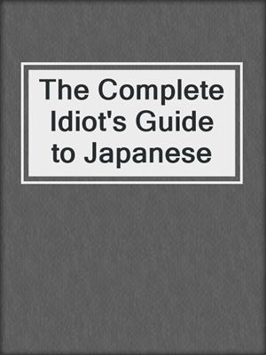 The Complete Idiot's Guide to Japanese