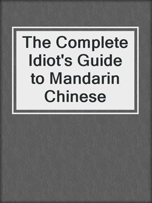 The Complete Idiot's Guide to Mandarin Chinese