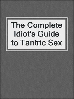 cover image of The Complete Idiot's Guide to Tantric Sex