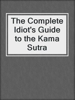 cover image of The Complete Idiot's Guide to the Kama Sutra