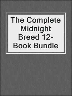 cover image of The Complete Midnight Breed 12-Book Bundle