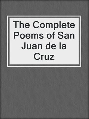 cover image of The Complete Poems of San Juan de la Cruz