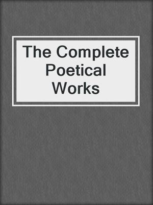 cover image of The Complete Poetical Works
