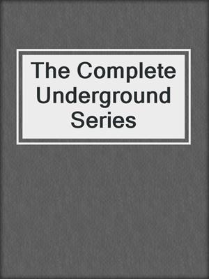 cover image of The Complete Underground Series