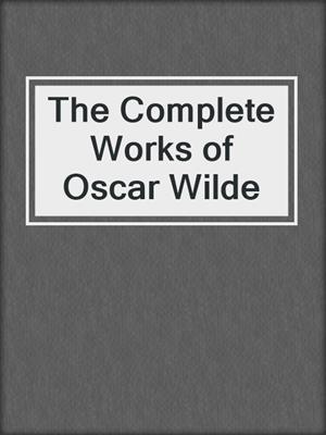 cover image of The Complete Works of Oscar Wilde