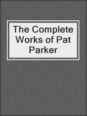 cover image of The Complete Works of Pat Parker