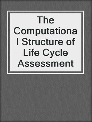 The Computational Structure of Life Cycle Assessment