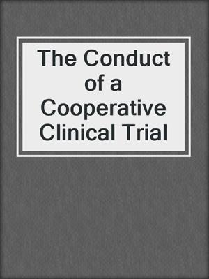 The Conduct of a Cooperative Clinical Trial