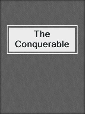 The Conquerable