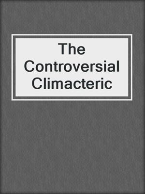 The Controversial Climacteric