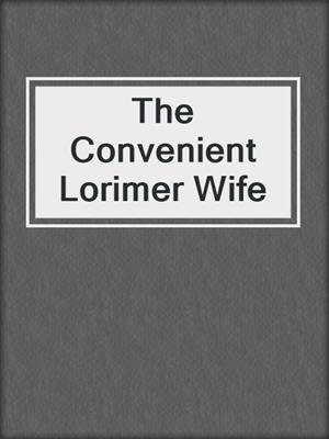 The Convenient Lorimer Wife