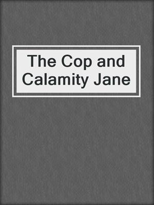 cover image of The Cop and Calamity Jane