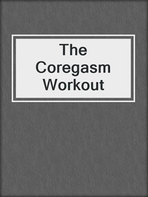 The Coregasm Workout