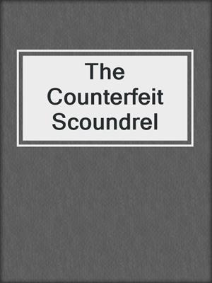 The Counterfeit Scoundrel
