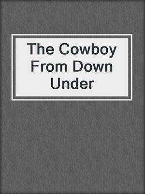cover image of The Cowboy From Down Under