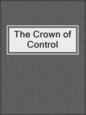 cover image of The Crown of Control
