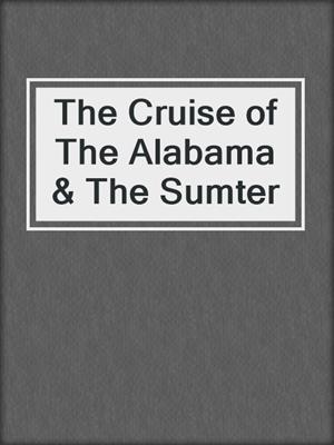 The Cruise of The Alabama & The Sumter