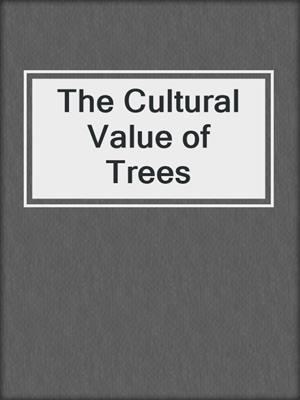 cover image of The Cultural Value of Trees