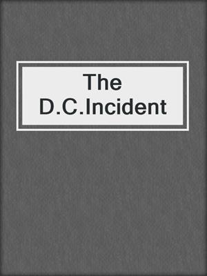 cover image of The D.C.Incident