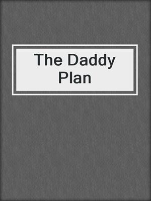 cover image of The Daddy Plan