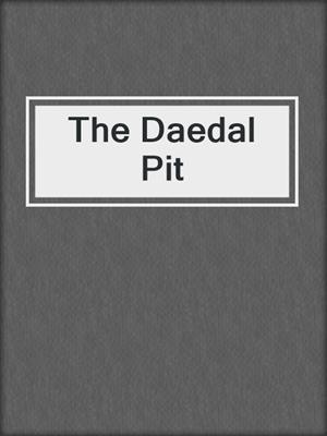 cover image of The Daedal Pit