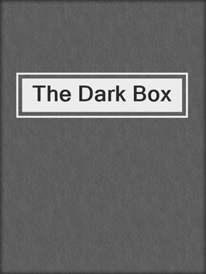 cover image of The Dark Box