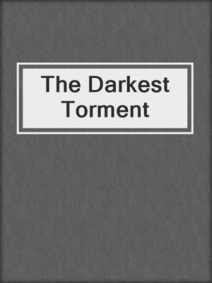 cover image of The Darkest Torment