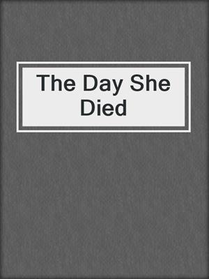The Day She Died