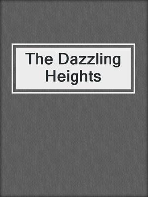 cover image of The Dazzling Heights