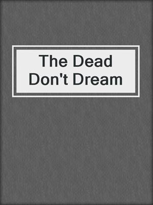 The Dead Don't Dream