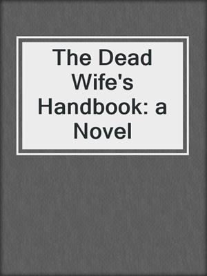 The Dead Wife's Handbook: a Novel