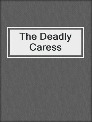 cover image of The Deadly Caress