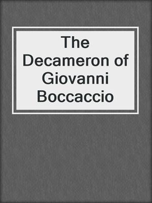 cover image of The Decameron of Giovanni Boccaccio