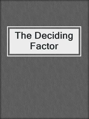 cover image of The Deciding Factor