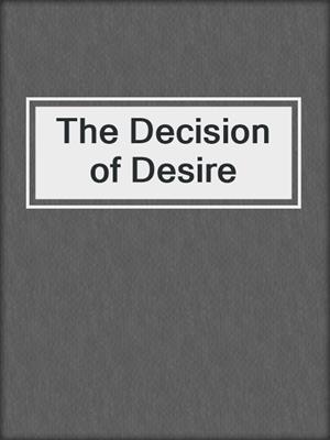 cover image of The Decision of Desire