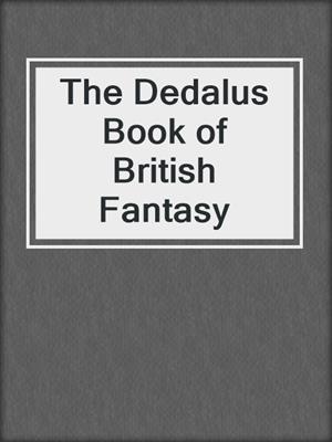 cover image of The Dedalus Book of British Fantasy
