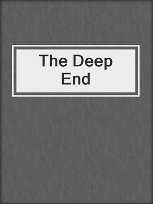 The Deep End