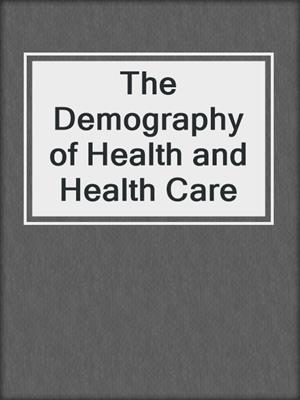 The Demography of Health and Health Care